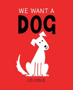 The cover of We Want a Dog features a bright red background with a simple drawing a white dog with his head titled sideways. 